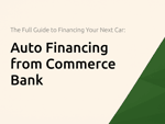 Auto Financing from Commerce Bank: The Full Guide to Financing Your Next Car
