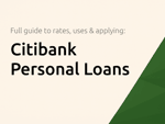 Citibank Personal Loans: The Full Guide to Rates, Uses, and Applying