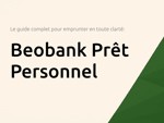 Beobank Prêt Personnel: Le guide complet pour emprunter en toute clarté